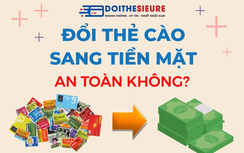 Đổi thẻ cào sang tiền mặt qua mạng có nguy hiểm không? Ở đâu uy tín? - Ảnh 3