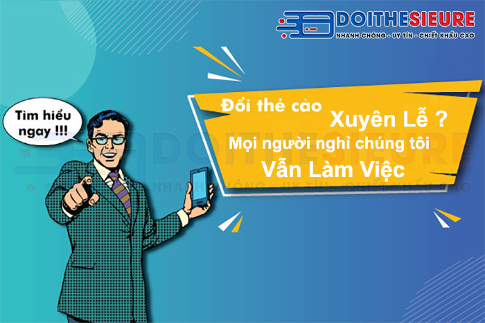 Đổi thẻ cào xuyên lễ? Mọi người nghỉ chúng tôi vẫn làm việc - Ảnh 2