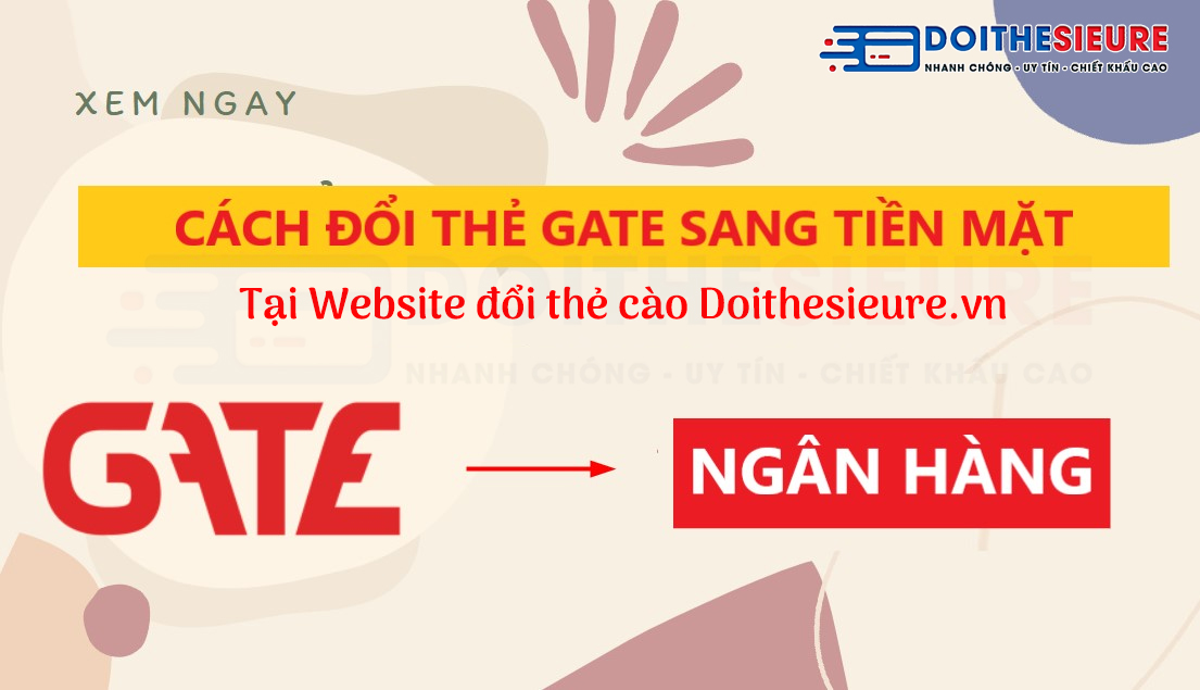 Thẻ Gate để làm gì ? Đổi thẻ Gate thành tiền mặt được không ? - Ảnh 3